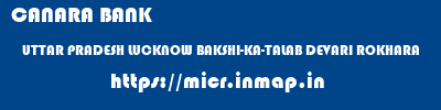 CANARA BANK  UTTAR PRADESH LUCKNOW BAKSHI-KA-TALAB DEVARI ROKHARA  micr code